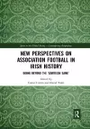 New Perspectives on Association Football in Irish History cover