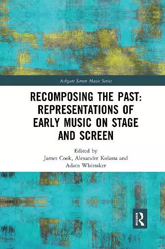 Recomposing the Past: Representations of Early Music on Stage and Screen cover