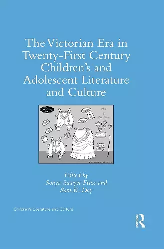 The Victorian Era in Twenty-First Century Children’s and Adolescent Literature and Culture cover