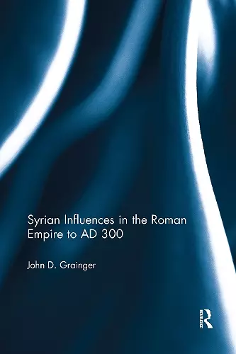 Syrian Influences in the Roman Empire to AD 300 cover