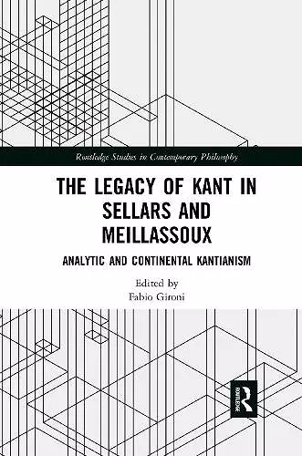 The Legacy of Kant in Sellars and Meillassoux cover