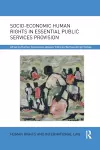 Socio-Economic Human Rights in Essential Public Services Provision cover