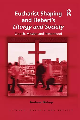 Eucharist Shaping and Hebert’s Liturgy and Society cover