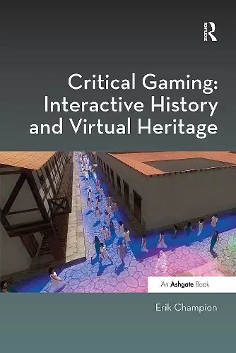 Critical Gaming: Interactive History and Virtual Heritage cover