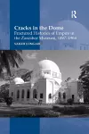 Cracks in the Dome: Fractured Histories of Empire in the Zanzibar Museum, 1897-1964 cover