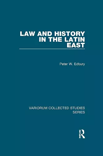 Law and History in the Latin East cover