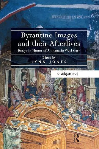 Byzantine Images and their Afterlives cover