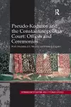 Pseudo-Kodinos and the Constantinopolitan Court: Offices and Ceremonies cover