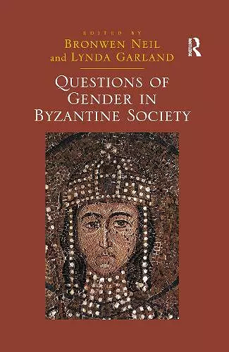 Questions of Gender in Byzantine Society cover