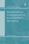 Resistance and Empowerment in Black Women's Hair Styling cover
