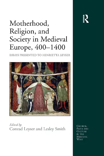 Motherhood, Religion, and Society in Medieval Europe, 400-1400 cover