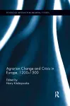 Agrarian Change and Crisis in Europe, 1200-1500 cover