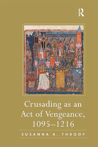 Crusading as an Act of Vengeance, 1095–1216 cover