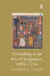 Crusading as an Act of Vengeance, 1095–1216 cover