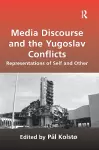 Media Discourse and the Yugoslav Conflicts cover