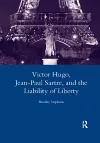 Victor Hugo, Jean-Paul Sartre, and the Liability of Liberty cover