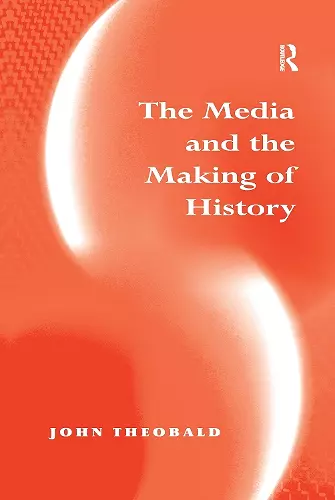 The Media and the Making of History cover