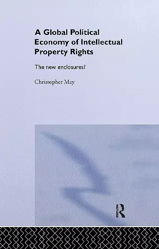 The Global Political Economy of Intellectual Property Rights cover