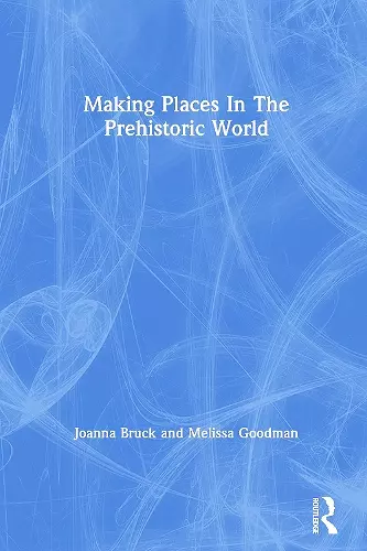 Making Places In The Prehistoric World cover