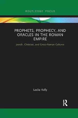 Prophets, Prophecy, and Oracles in the Roman Empire cover