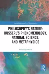 Philosophy's Nature: Husserl's Phenomenology, Natural Science, and Metaphysics cover