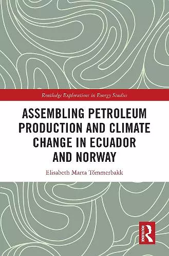 Assembling Petroleum Production and Climate Change in Ecuador and Norway cover