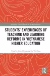 Students' Experiences of Teaching and Learning Reforms in Vietnamese Higher Education cover