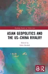 Asian Geopolitics and the US–China Rivalry cover