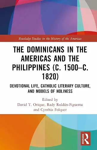 The Dominicans in the Americas and the Philippines (c. 1500–c. 1820) cover
