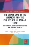 The Dominicans in the Americas and the Philippines (c. 1500–c. 1820) cover