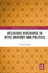 Religious Discourse in Attic Oratory and Politics cover