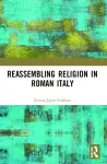 Reassembling Religion in Roman Italy cover