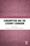 Consumption and the Literary Cookbook cover