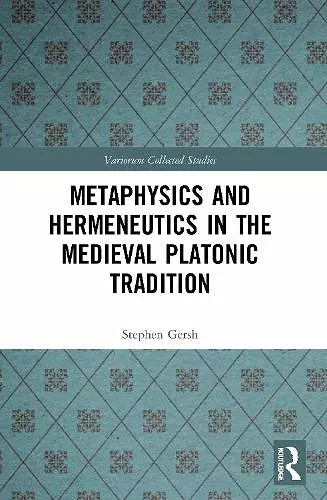 Metaphysics and Hermeneutics in the Medieval Platonic Tradition cover