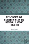 Metaphysics and Hermeneutics in the Medieval Platonic Tradition cover