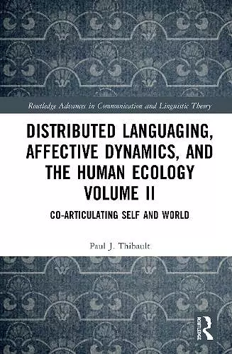 Distributed Languaging, Affective Dynamics, and the Human Ecology Volume II cover