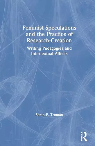 Feminist Speculations and the Practice of Research-Creation cover