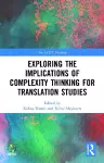 Exploring the Implications of Complexity Thinking for Translation Studies cover