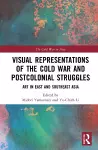 Visual Representations of the Cold War and Postcolonial Struggles cover