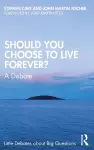 Should You Choose to Live Forever? cover