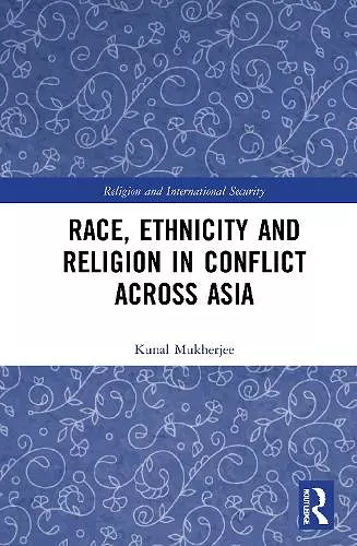 Race, Ethnicity and Religion in Conflict Across Asia cover