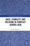 Race, Ethnicity and Religion in Conflict Across Asia cover