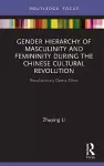 Gender Hierarchy of Masculinity and Femininity during the Chinese Cultural Revolution cover