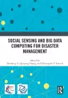 Social Sensing and Big Data Computing for Disaster Management cover