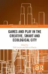 Games and Play in the Creative, Smart and Ecological City cover