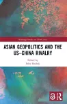 Asian Geopolitics and the US–China Rivalry cover