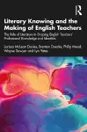 Literary Knowing and the Making of English Teachers cover