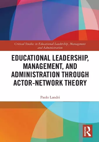 Educational Leadership, Management, and Administration through Actor-Network Theory cover