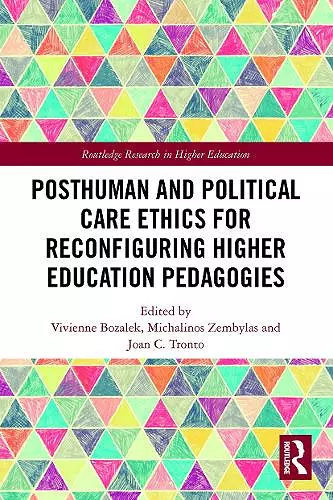 Posthuman and Political Care Ethics for Reconfiguring Higher Education Pedagogies cover