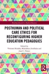 Posthuman and Political Care Ethics for Reconfiguring Higher Education Pedagogies cover